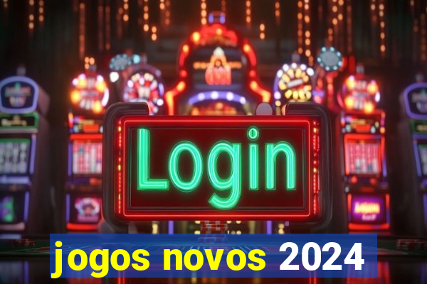 jogos novos 2024